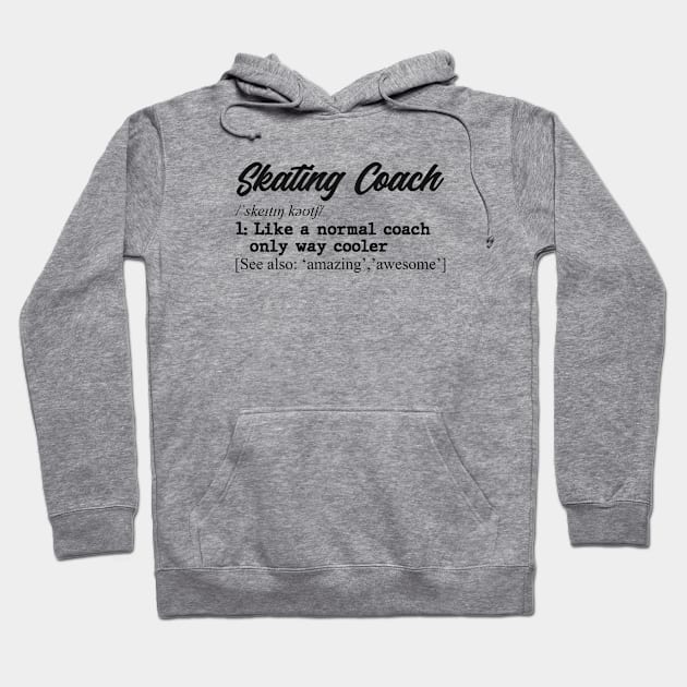 Skating coach. Perfect present for mom dad father friend him or her Hoodie by SerenityByAlex